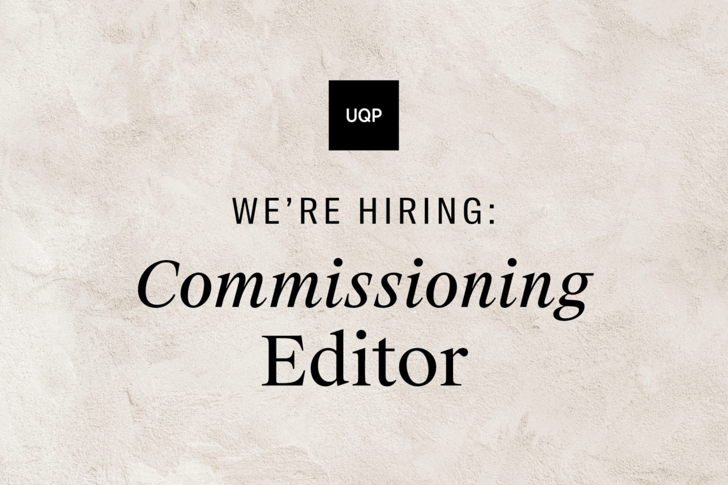 We're Hiring: UQP Commissioning Editor We're Hiring: UQP Commissioning Editor