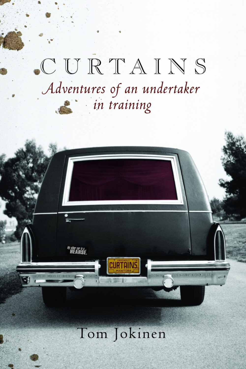 Curtains: Adventures Of An Undertaker In Training by Tom Jokinen Curtains: Adventures Of An Undertaker In Training by Tom Jokinen