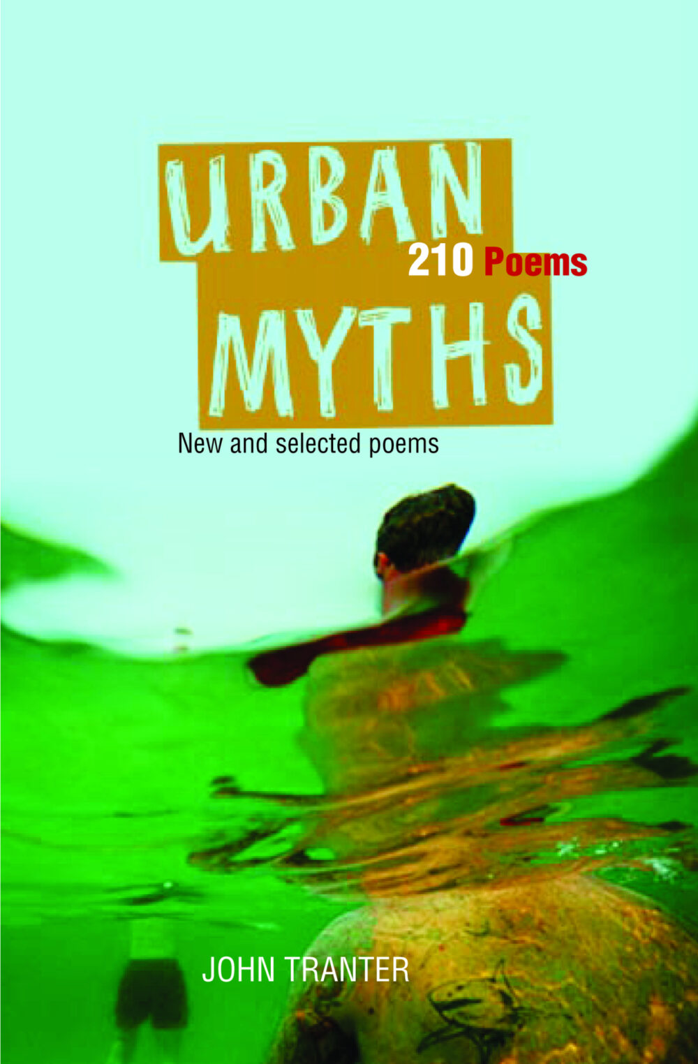 Urban Myths - 210 Poems by John Tranter Urban Myths - 210 Poems by John Tranter