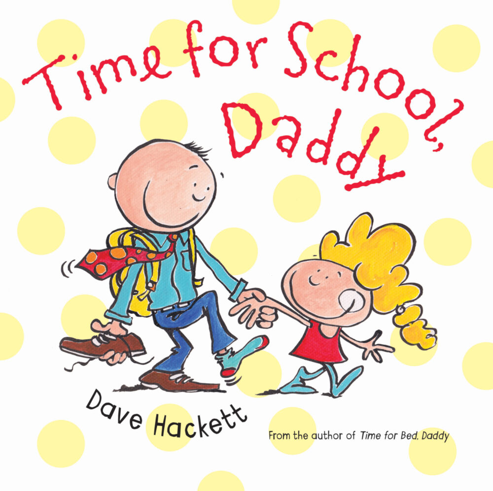 Time for School, Daddy by Dave Hackett