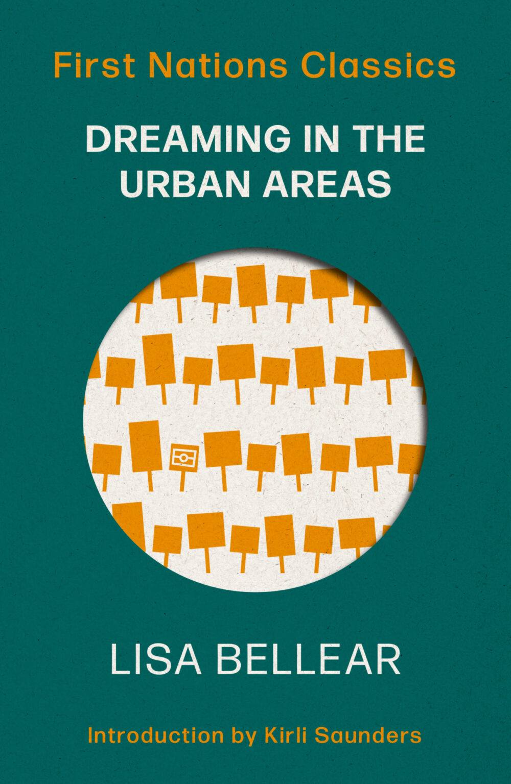 Dreaming in the Urban Areas: First Nations Classics (with an introduction by Kirli Saunders) by Lisa Bellear Dreaming in the Urban Areas: First Nations Classics (with an introduction by Kirli Saunders) by Lisa Bellear