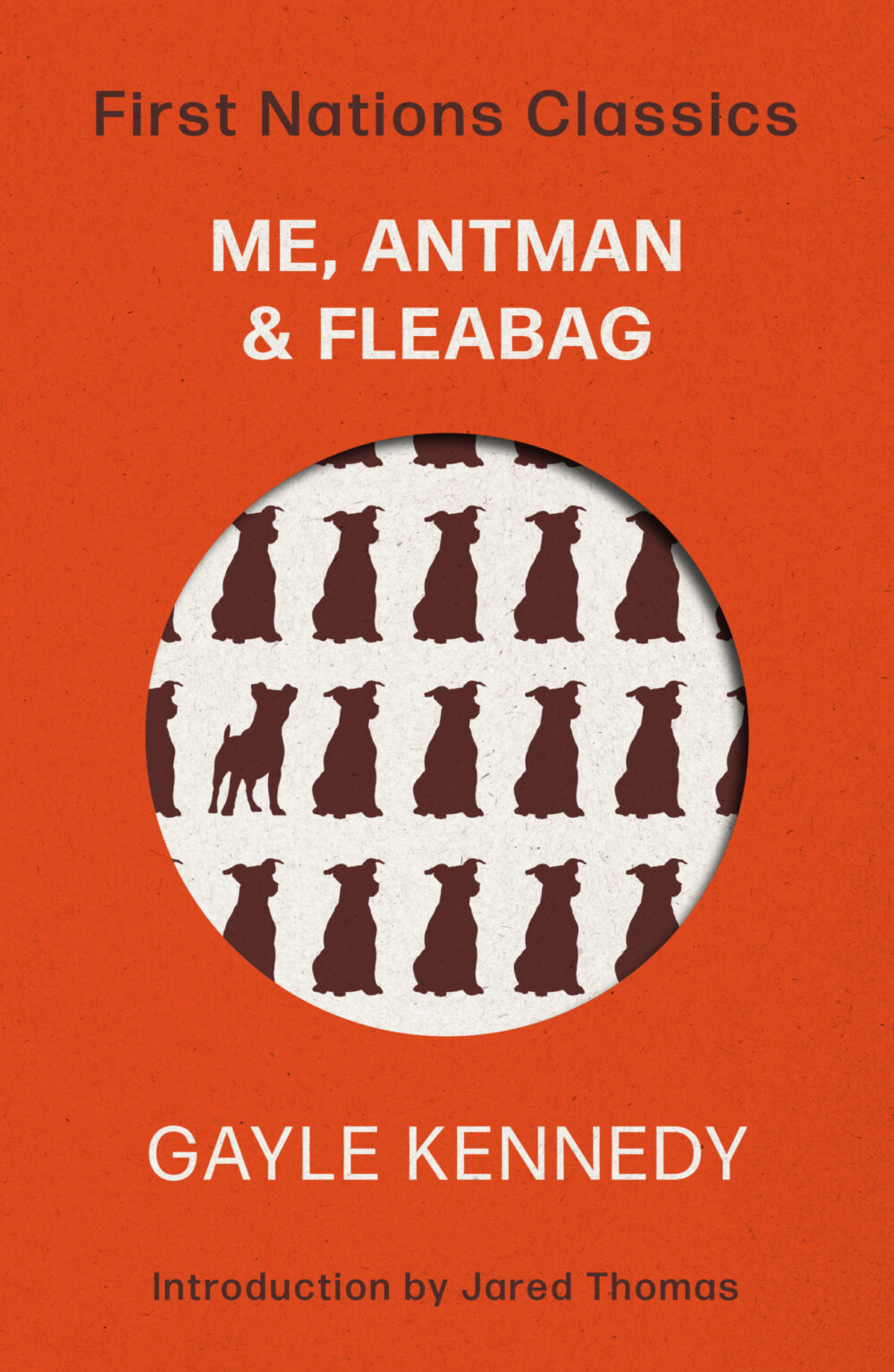 Me, Antman & Fleabag: First Nations Classics (with an introduction by Jared Thomas) by Gayle Kennedy