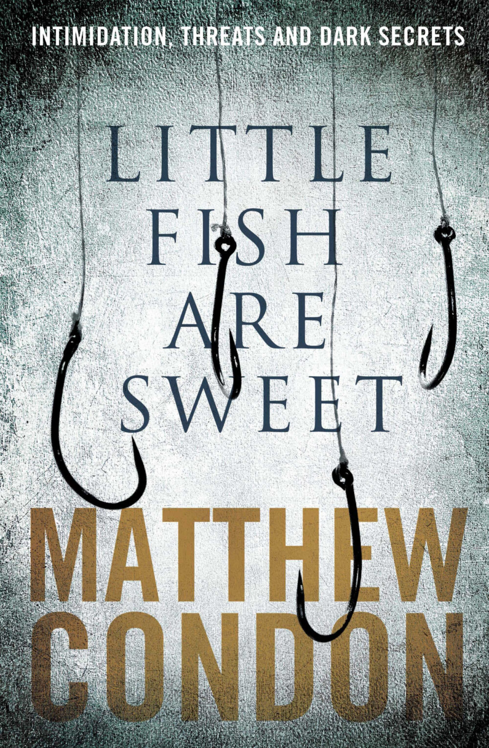 Little Fish Are Sweet by Matthew Condon Little Fish Are Sweet by Matthew Condon