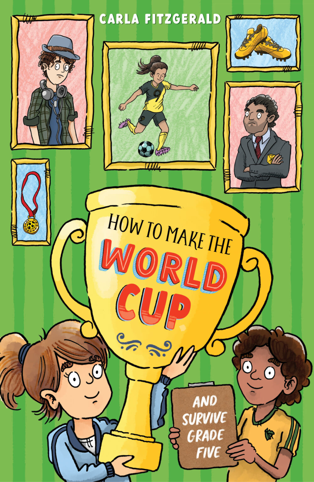 How to Make the World Cup and Survive Grade Five by Carla Fitzgerald