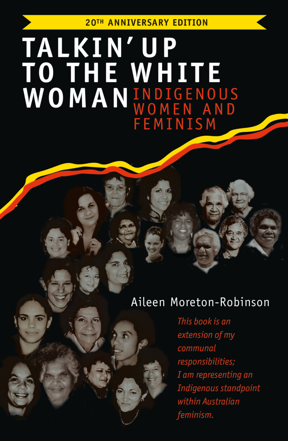Talkin’ Up to the White Woman: Indigenous Women and Feminism  (20th anniversary edition) by Aileen Moreton-Robinson