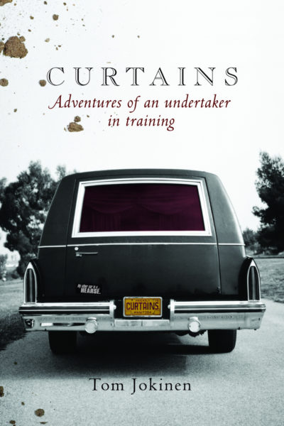 Curtains: Adventures Of An Undertaker In Training by Tom Jokinen Curtains: Adventures Of An Undertaker In Training by Tom Jokinen