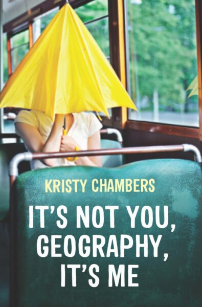 It’s Not You, Geography, It’s Me by Kristy Chambers