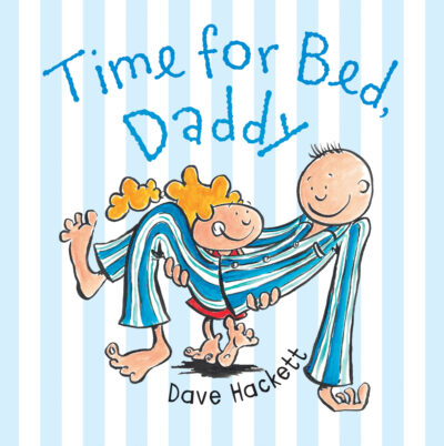 Time for Bed, Daddy by Dave Hackett