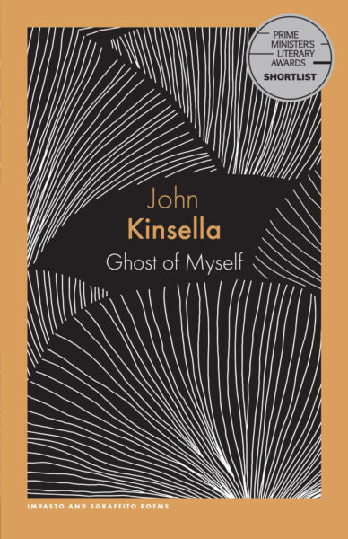 Ghost of Myself by John Kinsella Ghost of Myself by John Kinsella