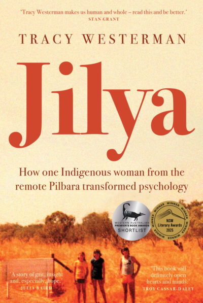 Jilya: How one Indigenous woman from the remote Pilbara transformed psychology by Tracy Westerman