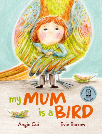 My Mum is a Bird by Angie Cui, Evie Barrow