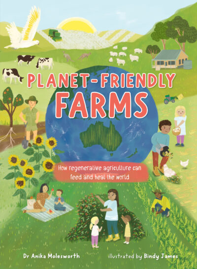 Planet-friendly Farms by Anika Molesworth, Bindy James