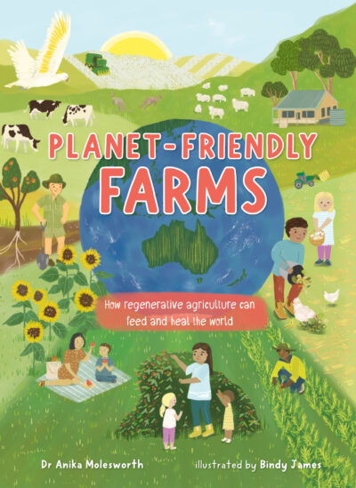 Planet-friendly Farms by Anika Molesworth, Bindy James