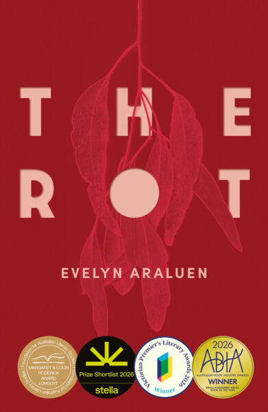 The Rot by Evelyn Araluen The Rot by Evelyn Araluen