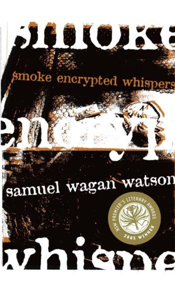 Smoke Encrypted Whispers by Samuel Wagan Watson Smoke Encrypted Whispers by Samuel Wagan Watson